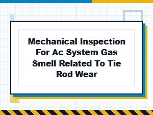Identifying Ac Odors Due to Tie Rod Wear During Inspection