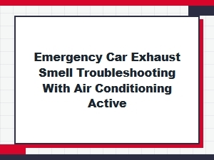 Diagnosing Exhaust Fumes While Running Your Car's Ac